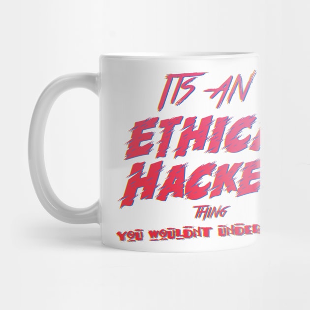 Its an Ethical Hacker thing you wouldn't understand by jaml-12